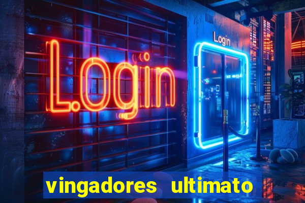 vingadores ultimato completo dublado gratis